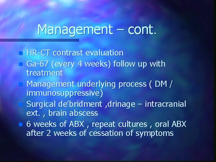 Management – cont. n n n HR-CT contrast evaluation Ga-67 (every 4 weeks) follow