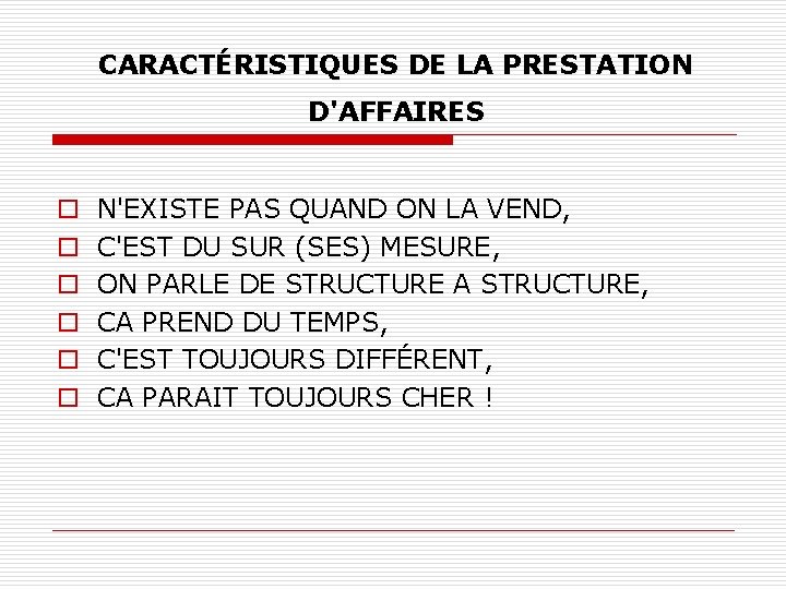 CARACTÉRISTIQUES DE LA PRESTATION D'AFFAIRES o o o N'EXISTE PAS QUAND ON LA VEND,