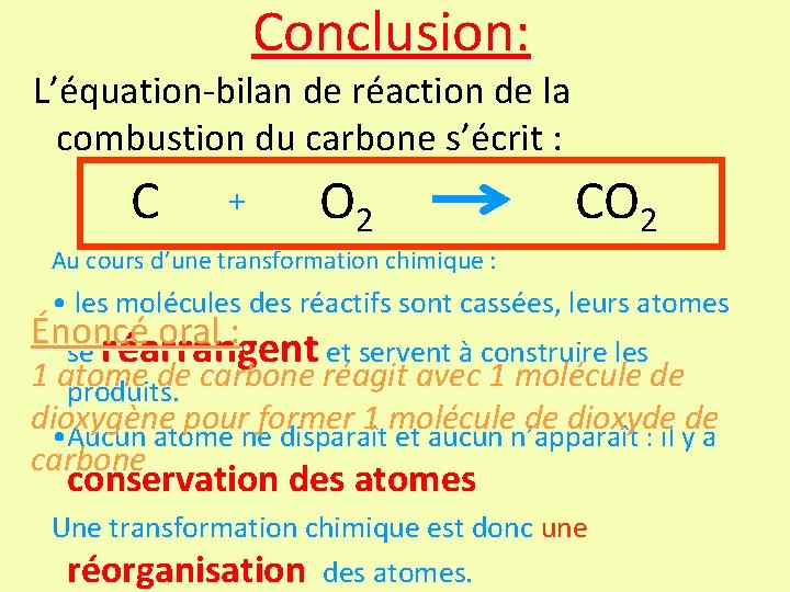 Conclusion: L’équation-bilan de réaction de la combustion du carbone s’écrit : C + O