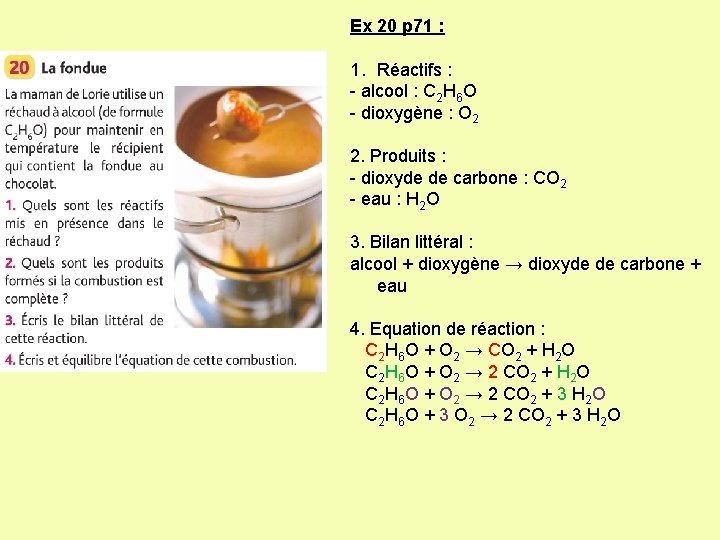 Ex 20 p 71 : 1. Réactifs : - alcool : C 2 H