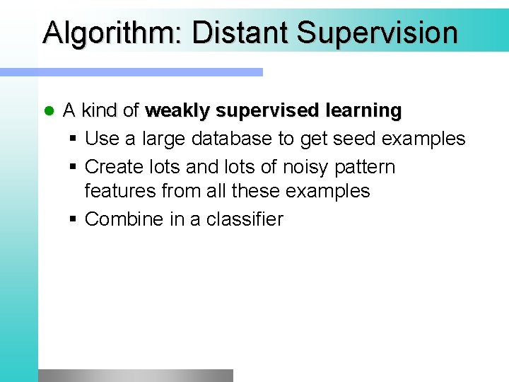 Algorithm: Distant Supervision l A kind of weakly supervised learning § Use a large