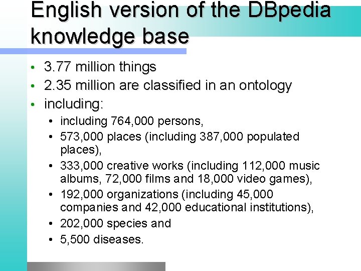 English version of the DBpedia knowledge base 3. 77 million things • 2. 35