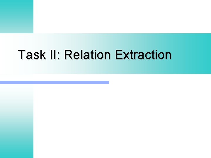 Task II: Relation Extraction 