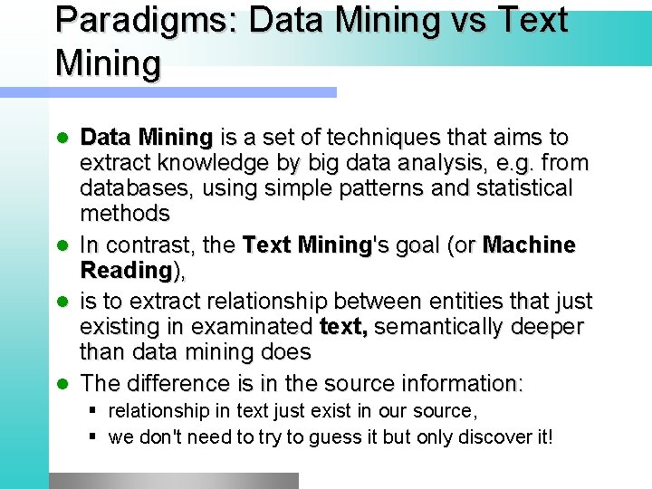 Paradigms: Data Mining vs Text Mining l l Data Mining is a set of