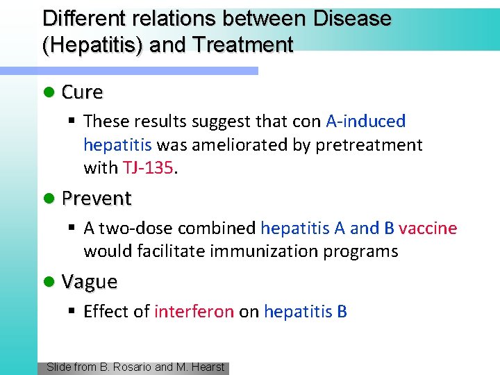 Different relations between Disease (Hepatitis) and Treatment l Cure § These results suggest that