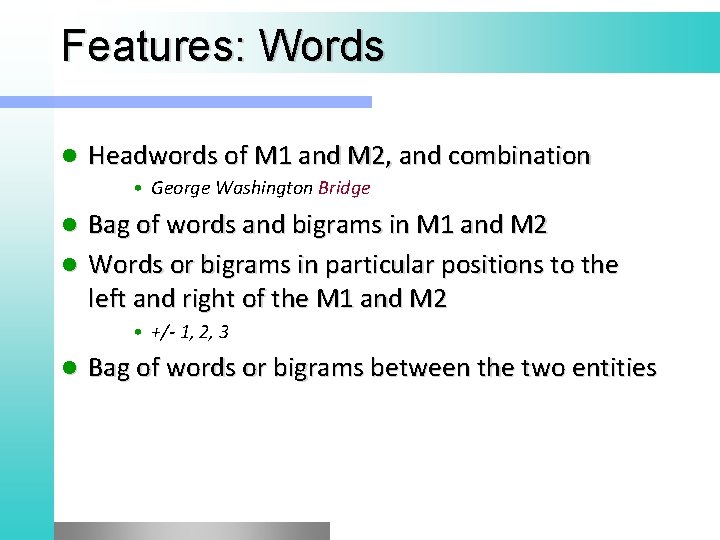 Features: Words l Headwords of M 1 and M 2, and combination • George