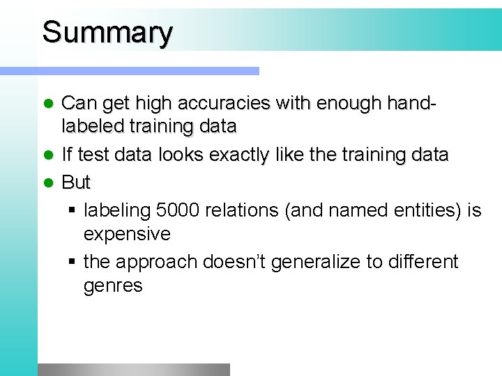 Summary Can get high accuracies with enough handlabeled training data l If test data