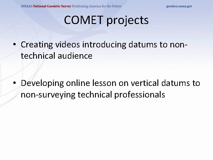 COMET projects • Creating videos introducing datums to nontechnical audience • Developing online lesson