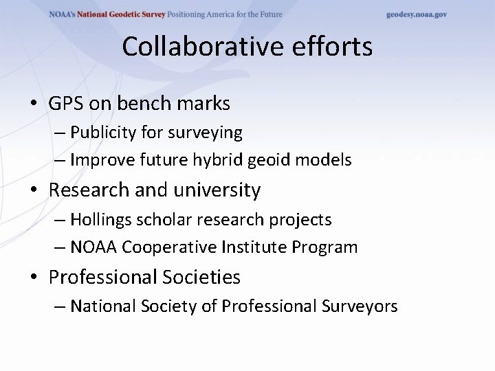 Collaborative efforts • GPS on bench marks – Publicity for surveying – Improve future