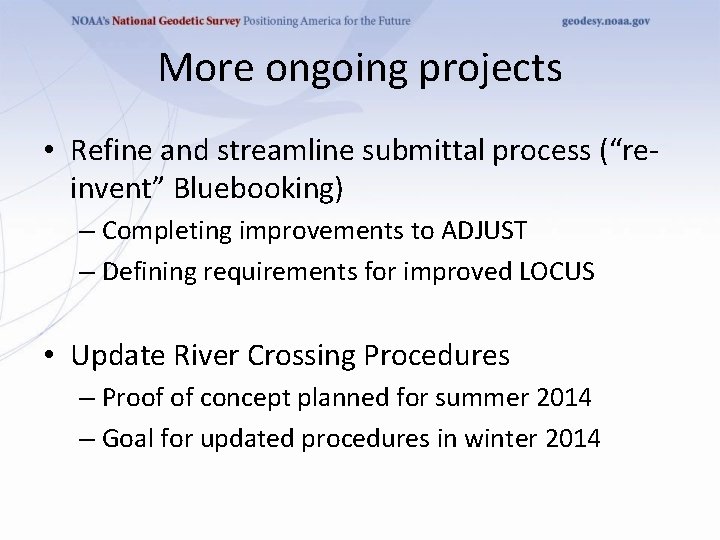 More ongoing projects • Refine and streamline submittal process (“reinvent” Bluebooking) – Completing improvements