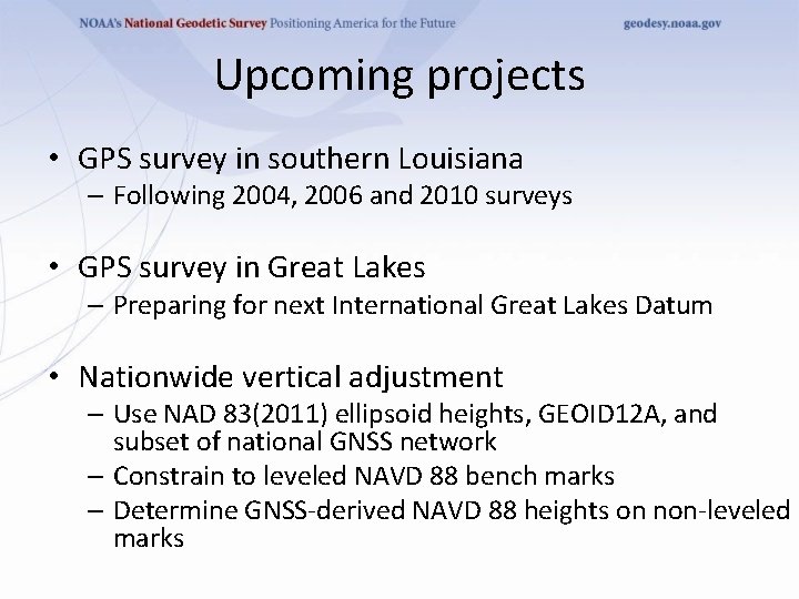 Upcoming projects • GPS survey in southern Louisiana – Following 2004, 2006 and 2010