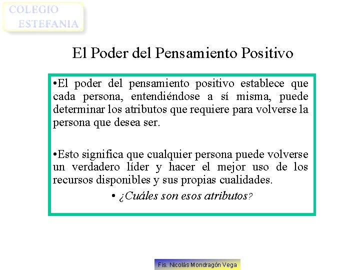 El Poder del Pensamiento Positivo • El poder del pensamiento positivo establece que cada