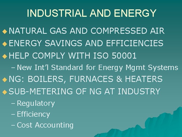 INDUSTRIAL AND ENERGY u NATURAL GAS AND COMPRESSED AIR u ENERGY SAVINGS AND EFFICIENCIES