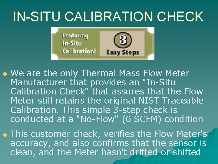 IN-SITU CALIBRATION CHECK u u We are the only Thermal Mass Flow Meter Manufacturer