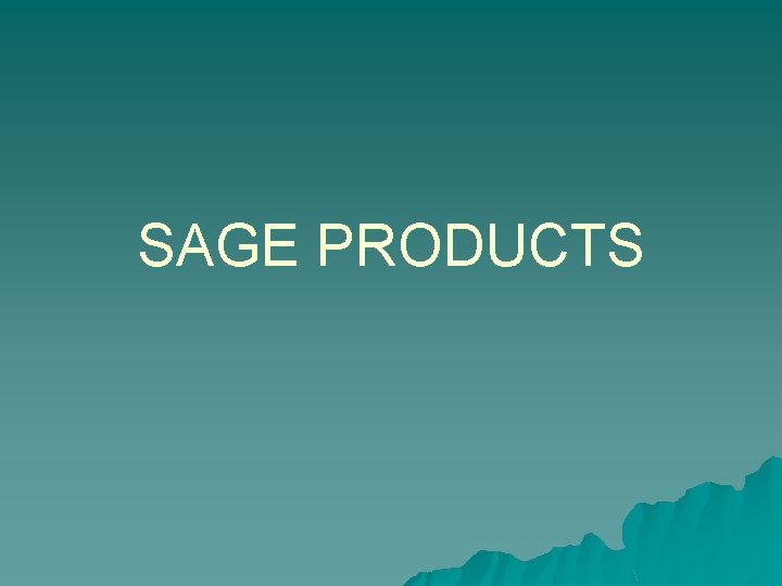 SAGE PRODUCTS 