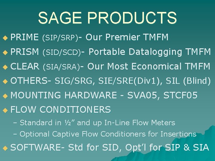 SAGE PRODUCTS u PRIME (SIP/SRP)- Our Premier TMFM u PRISM (SID/SCD)- Portable Datalogging TMFM