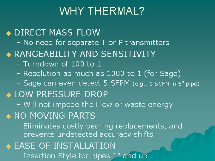 WHY THERMAL? u DIRECT MASS FLOW – No need for separate T or P