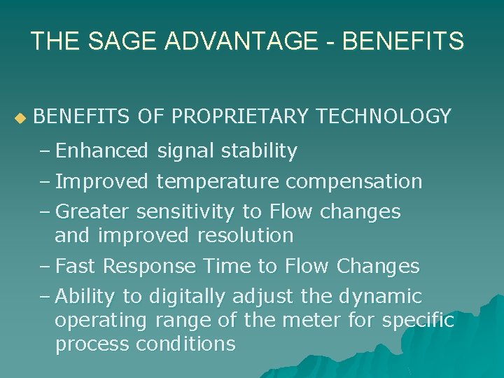 THE SAGE ADVANTAGE - BENEFITS u BENEFITS OF PROPRIETARY TECHNOLOGY – Enhanced signal stability