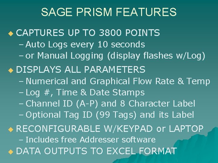 SAGE PRISM FEATURES u CAPTURES UP TO 3800 POINTS – Auto Logs every 10