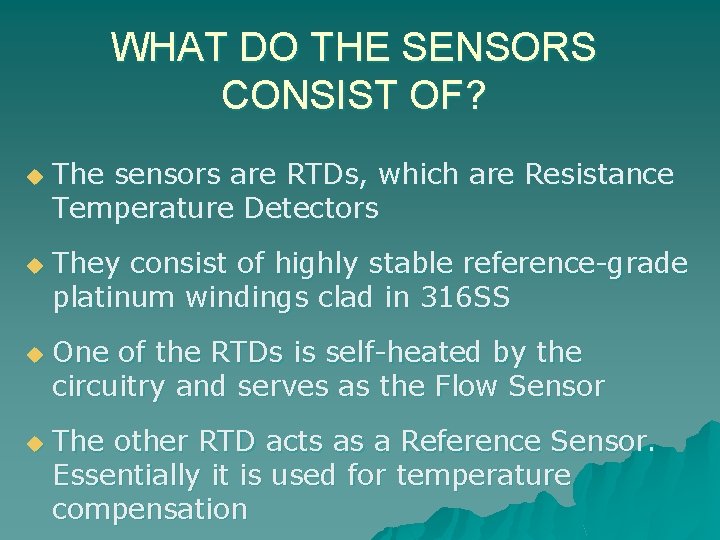 WHAT DO THE SENSORS CONSIST OF? u u The sensors are RTDs, which are