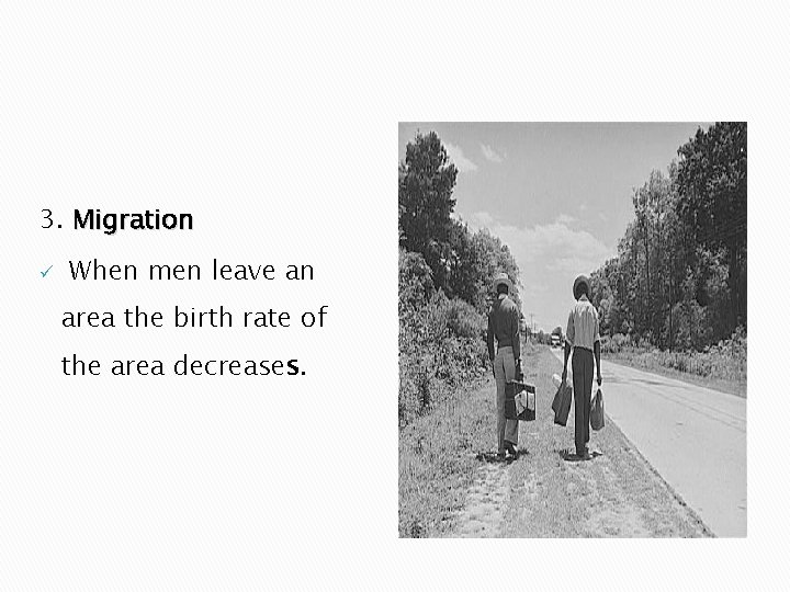 3. Migration ü When men leave an area the birth rate of the area