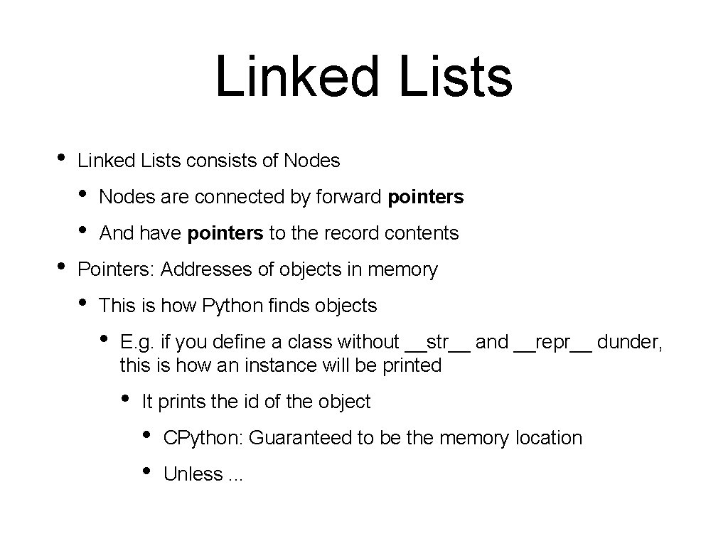 Linked Lists • Linked Lists consists of Nodes • • • Nodes are connected