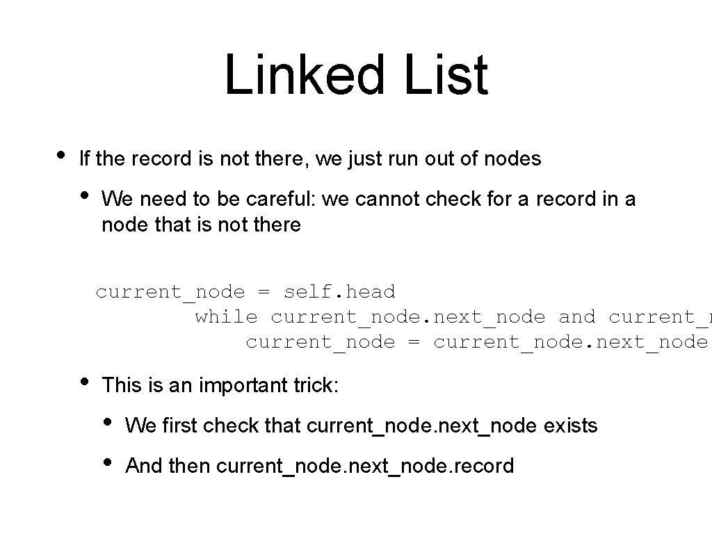 Linked List • If the record is not there, we just run out of