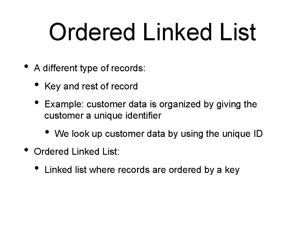 Ordered Linked List • A different type of records: • • Key and rest