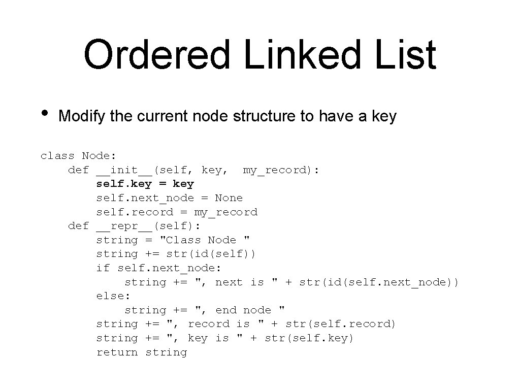 Ordered Linked List • Modify the current node structure to have a key class