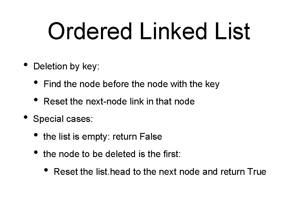 Ordered Linked List • Deletion by key: • • • Find the node before