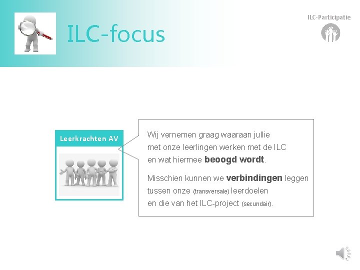 ILC-focus Leerkrachten AV ILC-Participatie Wij vernemen graag waaraan jullie met onze leerlingen werken met