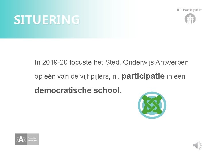 SITUERING ILC-Participatie In 2019 -20 focuste het Sted. Onderwijs Antwerpen op één van de