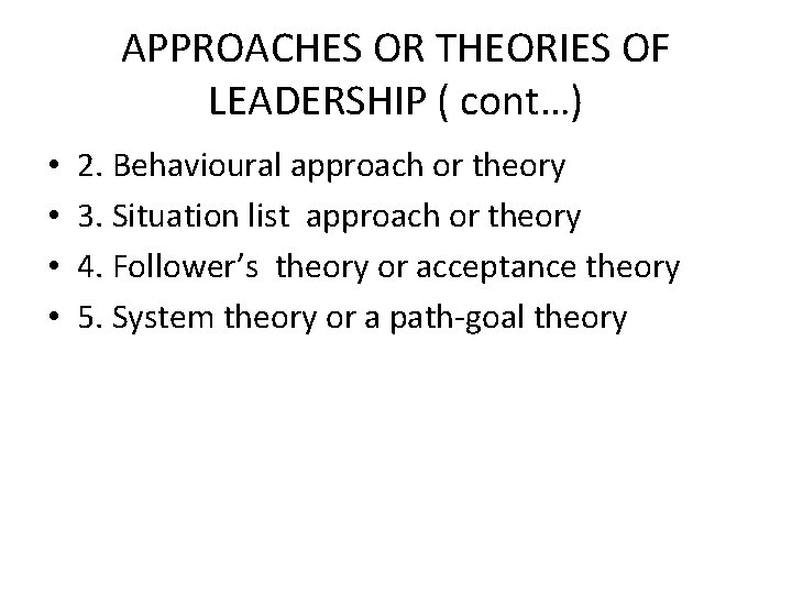 APPROACHES OR THEORIES OF LEADERSHIP ( cont…) • • 2. Behavioural approach or theory