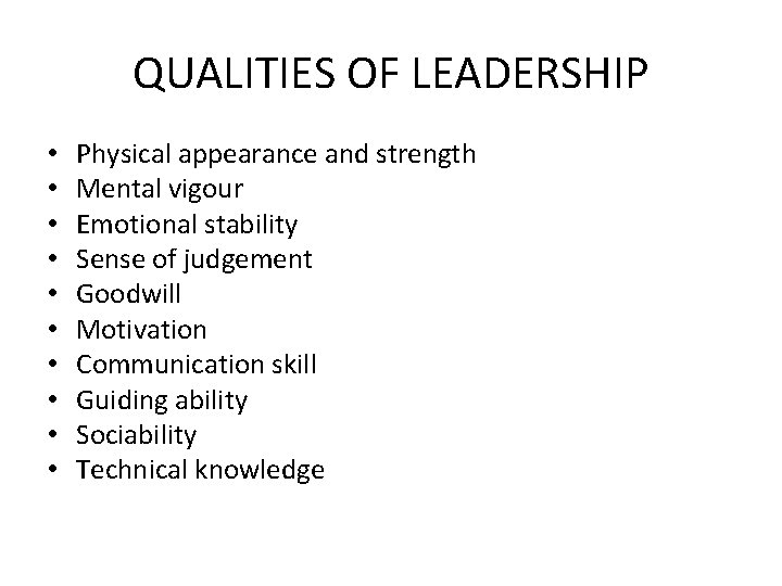 QUALITIES OF LEADERSHIP • • • Physical appearance and strength Mental vigour Emotional stability