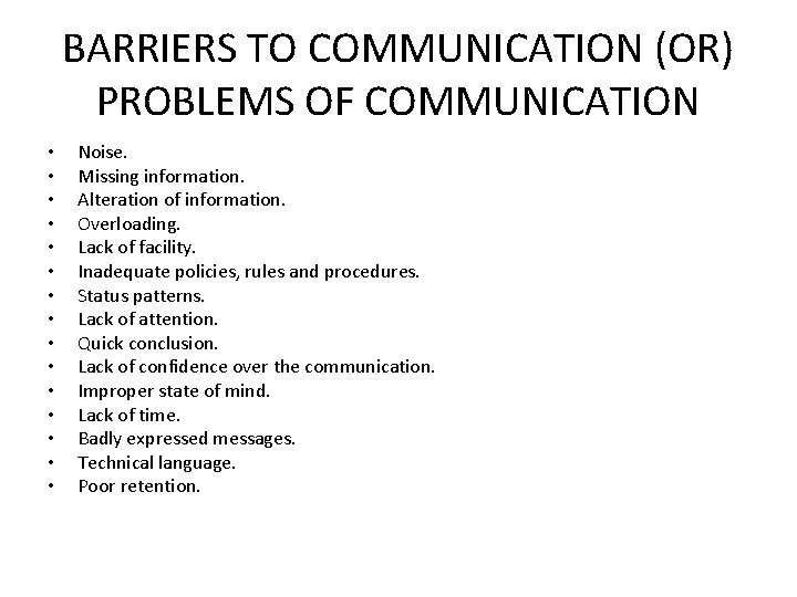 BARRIERS TO COMMUNICATION (OR) PROBLEMS OF COMMUNICATION • • • • Noise. Missing information.