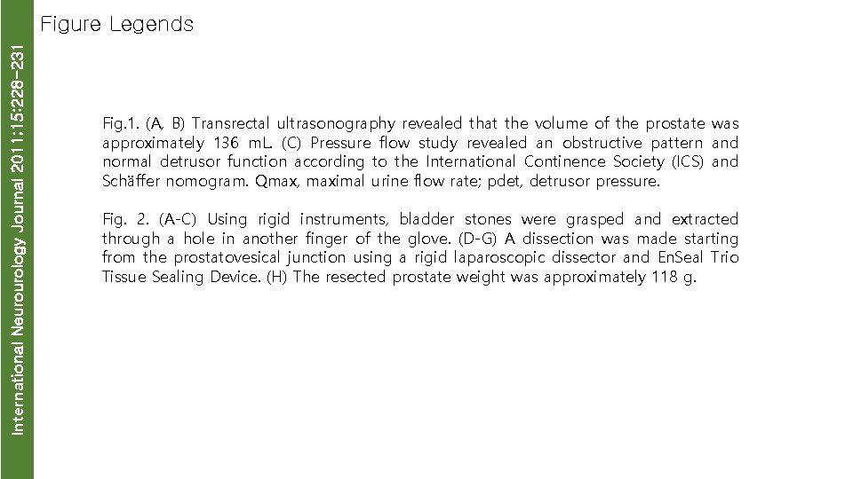 International Neurourology Journal 2011; 15: 228 -231 Figure Legends Fig. 1. (A, B) Transrectal
