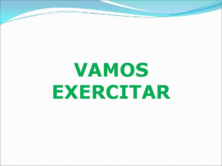 VAMOS EXERCITAR 