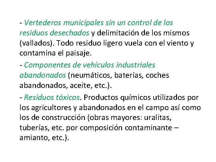 - Vertederos municipales sin un control de los residuos desechados y delimitación de los