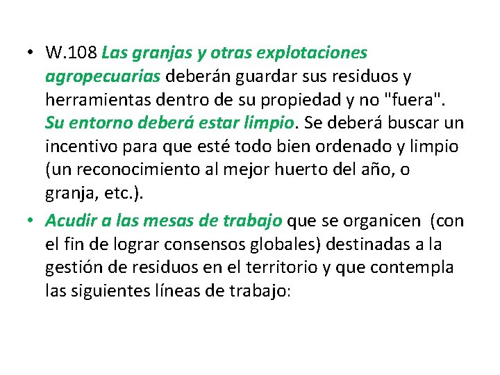  • W. 108 Las granjas y otras explotaciones agropecuarias deberán guardar sus residuos