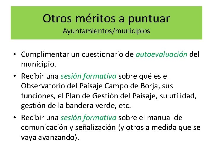 Otros méritos a puntuar Ayuntamientos/municipios • Cumplimentar un cuestionario de autoevaluación del municipio. •