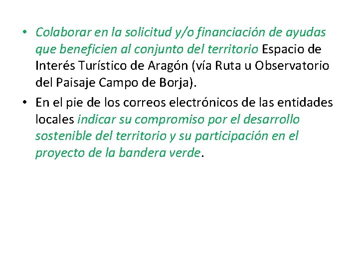  • Colaborar en la solicitud y/o financiación de ayudas que beneficien al conjunto