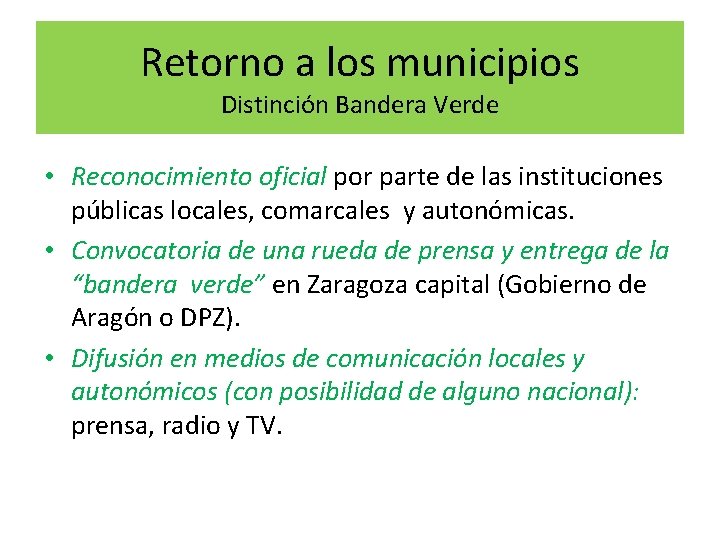 Retorno a los municipios Distinción Bandera Verde • Reconocimiento oficial por parte de las