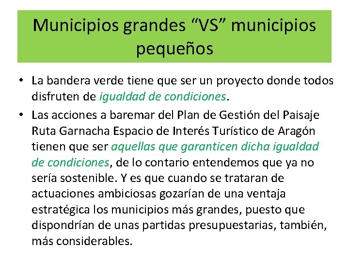 Municipios grandes “VS” municipios pequeños • La bandera verde tiene que ser un proyecto