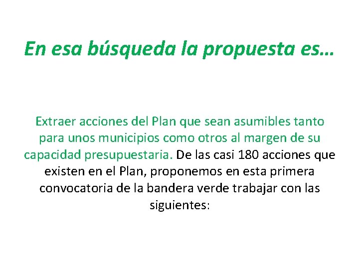 En esa búsqueda la propuesta es… Extraer acciones del Plan que sean asumibles tanto