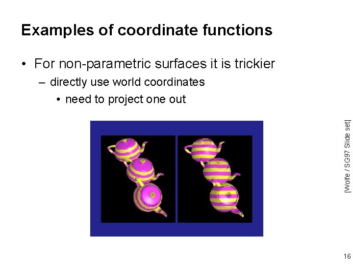 Examples of coordinate functions • For non-parametric surfaces it is trickier [Wolfe / SG