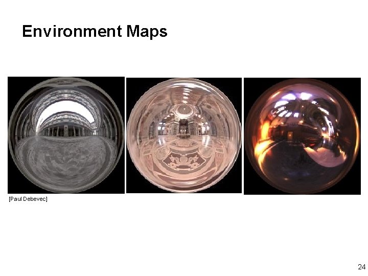Environment Maps [Paul Debevec] 24 