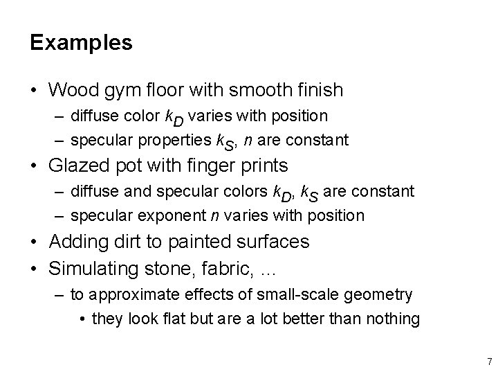 Examples • Wood gym floor with smooth finish – diffuse color k. D varies