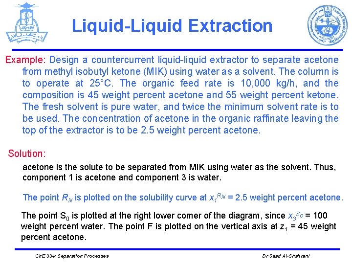 Liquid-Liquid Extraction Example: Design a countercurrent liquid-liquid extractor to separate acetone from methyl isobutyl