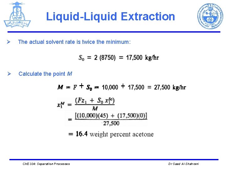 Liquid-Liquid Extraction Ø The actual solvent rate is twice the minimum: Ø Calculate the