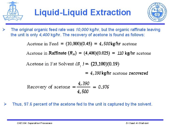 Liquid-Liquid Extraction Ø Ø The original organic feed rate was 10, 000 kg/hr, but